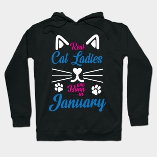Real Cat Ladies Are Born In January Happy Birthday To Me You Hoodie